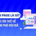 Landing Page Là Gì? Hướng Dẫn Tạo Landing Page Hiệu Quả Từ A–Z
